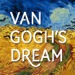 Le rêve de Van Gogh